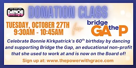 Tu 10/27 9:30am Bonnie Kirkpatrick's 60th Bridge the Gap DANCE Fundraiser!