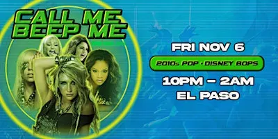 Call Me Beep Me - El Paso - 2010s Pop & Disney Channel Bops  - 21+