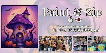 Paint & Sip in Eugene, Oregon “Haunted Mushroom House”