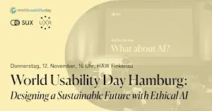 World Usability Day HH - Designing a sustainable future with ethical AI