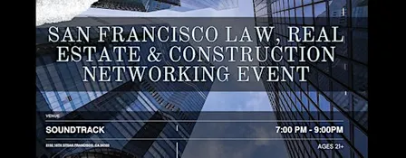 San Francisco Law, Real Estate & Construction Networking Event