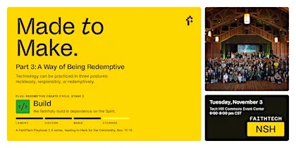 FaithTech Nashville · Made to Make, Part 3: A Way of Being Redemptive