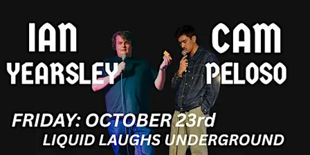 FRIDAY Ian Yearsley & Cameron Peloso LIVE at Liquid Laughs Underground
