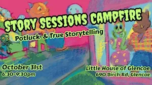Story Sessions Campfire- Potluck & True Stories