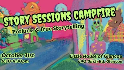 Story Sessions Campfire- Potluck & True Stories