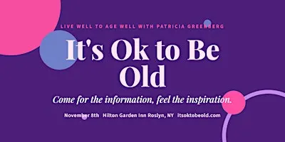 It's Ok to Be Old Long Island: Live Well to Age Well