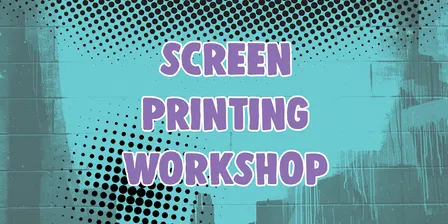 Screen Printing Workshop
