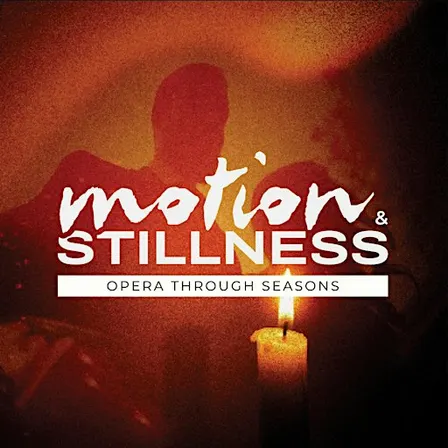 Motion & Stillness: Opera through Seasons