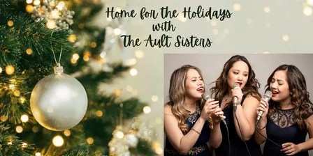 Home for the Holidays with The Ault Sisters