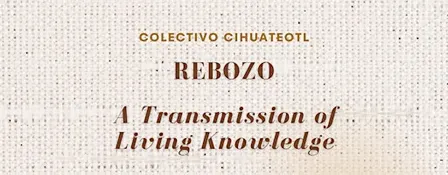 Rebozo: A Transmission of Living Knowledge