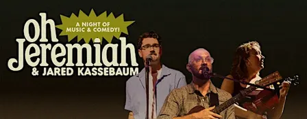A Night of Music and Comedy with Oh Jeremiah and Jared Kassebaum