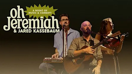 A Night of Music and Comedy with Oh Jeremiah and Jared Kassebaum