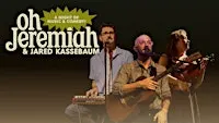 A Night of Music and Comedy with Oh Jeremiah and Jared Kassebaum