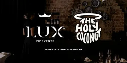 LUX VIP MELB : The Holy Coconut x Lee Ho Fook