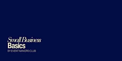 Small Business Basics by Event Makers Club