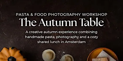 The Autumn Table in Amsterdam - Pasta & Food Photography Workshop