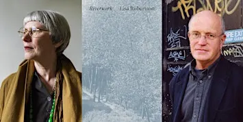 Lisa Robertson & Iain Sinclair: Riverwork