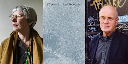 Lisa Robertson & Iain Sinclair: Riverwork