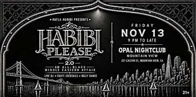 NOV 13 | FRI | HABIBI PLEASE 2.0 — A MIDDLE EASTERN PARTY | MOUNTAIN VIEW