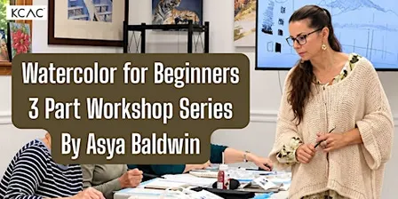 Watercolor for Beginners: 3 Part Workshop Series By Asya Baldwin