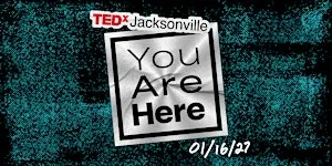 TEDxJacksonville 2027:  You Are Here