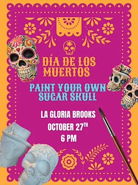 Paint your own Sugar Skull- Oct 27th La Gloria Brooks