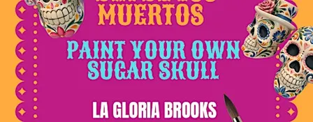 Paint your own Sugar Skull- Oct 27th La Gloria Brooks