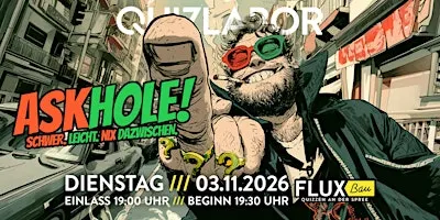 QUIZLABOR #46 - Askhole! Schwer, Leicht, Nix Dazwischen.