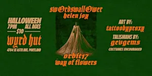 SW0RDSWALL0WER, HELEN JOY, ORBIT17, WAY OF FLOWERS AT WYRD HUT