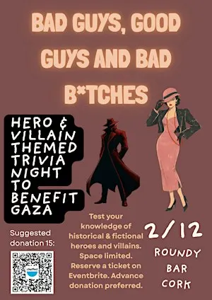 Bad Guys, Good Guys and Bad B*tches, Quiz Night For Gaza
