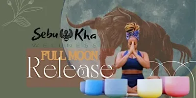 Sebu Kha Wellness Full Moon Soundbath/Breathwork/Release Ritual