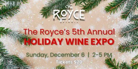 The Royce's 5th Annual HOLIDAY WINE EXPO!