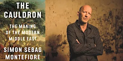 The Cauldron: Making of the Modern Middle East, by Simon Sebag Montefiore