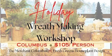Holiday Wreath Making Workshop-Dec. 1st (Oh what Fun! Opening Night)