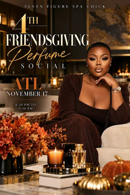 Seven Figure Spa Chick Friendsgiving Atl Perfume Social