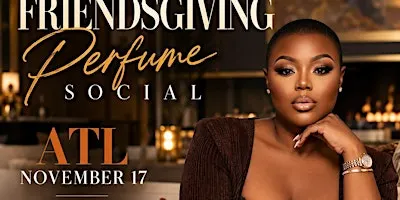 Seven Figure Spa Chick Friendsgiving Atl Perfume Social