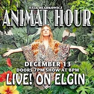 Julia Hladkowicz Presents: ANIMAL HOUR! A Comedy Show.