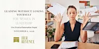 Leading Without Losing Yourself: A Workshop For Women In Leadership