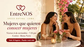 EntreNOS | Speed Dating: Mujeres que quieren conocer Mujeres | Roma Norte