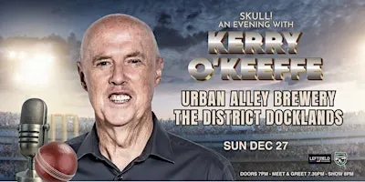SKULL! An Evening with Kerry O'Keeffe LIVE in Docklands!
