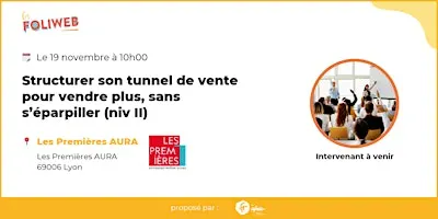 Structurer son tunnel de vente pour vendre plus, sans s’éparpiller (niv II)