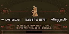 Dante’s HiFi+ × W Amsterdam × White Flow - ADE 2026