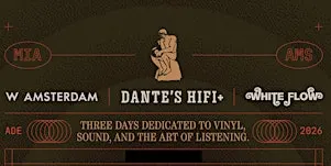 Dante’s HiFi+ × W Amsterdam × White Flow - ADE 2026