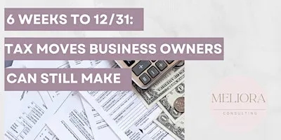 Six Weeks to December 31: Tax Moves Business Owners Can Still Make