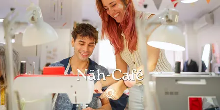 Näh-Café - Nähen, Reparieren, kreativ sein