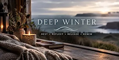 Deep Winter — A Day of Rest, Reflection & Renewal