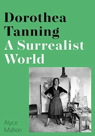 Dorothea Tanning: A Surrealist World with Alyce Mahon