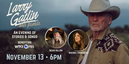 Larry Gatlin and Friends: An Evening of Stories and Songs Benefiting WTCI