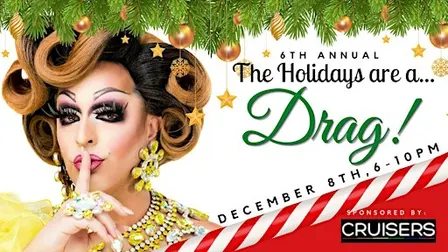 6th Annual The Holidays Are a Drag