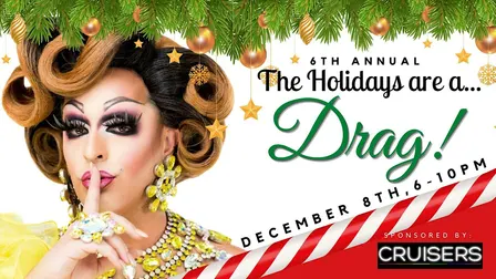 6th Annual The Holidays Are a Drag